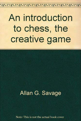 Imagen de archivo de An Introduction to Chess, the Creative Game a la venta por Books to Die For