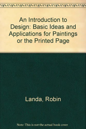 Beispielbild fr An Introduction to Design: Basic Ideas and Applications for Paintings or the Printed Page zum Verkauf von WorldofBooks