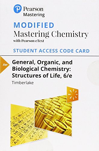 

Modified Mastering Chemistry with Pearson eText -- Standalone Access Card -- for General, Organic, and Biological Chemistry: Structures of Life