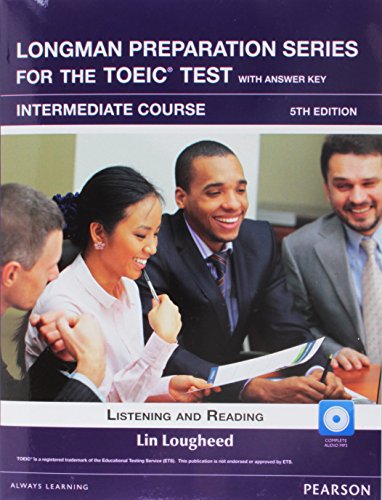 Stock image for Longman Preparation Series for the TOEIC Test: Intermediate + CD with Answer key (Longman Preparation Course for the TOEFL with Answer Key) for sale by Books Unplugged