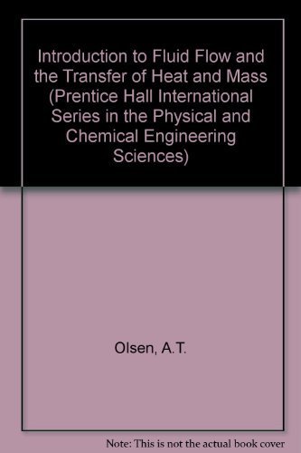 Beispielbild fr Introduction to Fluid Flow and the Transfer of Heat and Mass zum Verkauf von ThriftBooks-Atlanta