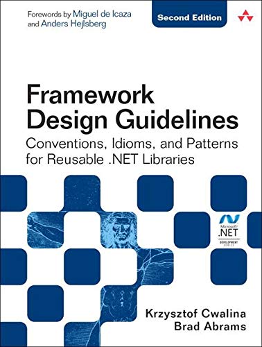 9780134839042: Framework Design Guidelines: Conventions, Idioms, and Patterns for Reusable .net Libraries: Conventions, Idioms, and Patterns for Reusable .NET Libraries (Paperback)