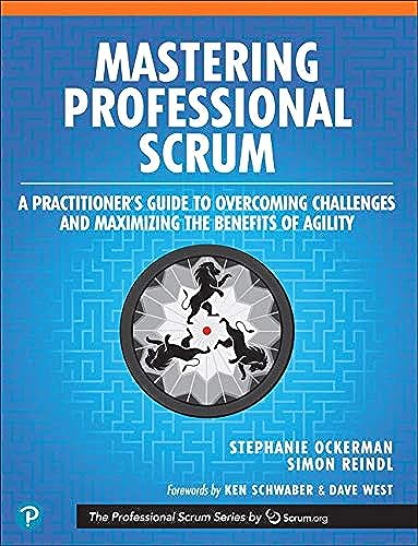 Imagen de archivo de Mastering Professional Scrum: A Practitioners Guide to Overcoming Challenges and Maximizing the Benefits of Agility (The Professional Scrum Series) a la venta por BooksRun