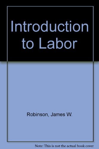 Introduction to Labor (9780134855097) by Robinson, James W.; Walker, Roger W.