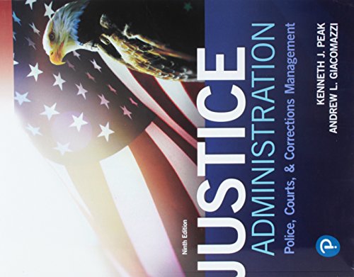 9780134871400: Justice Administration: Police, Courts, and Corrections Management
