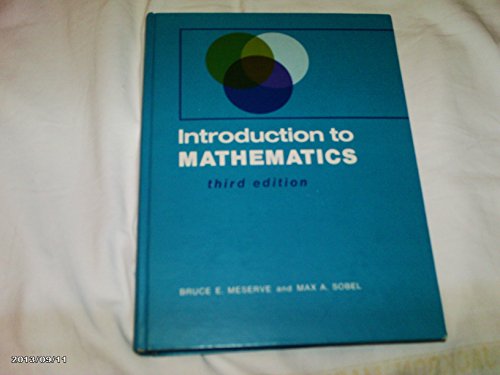 Introduction to Mathematics, 3rd Edition (9780134873978) by Meserve, Bruce E., And Max A. Sobel