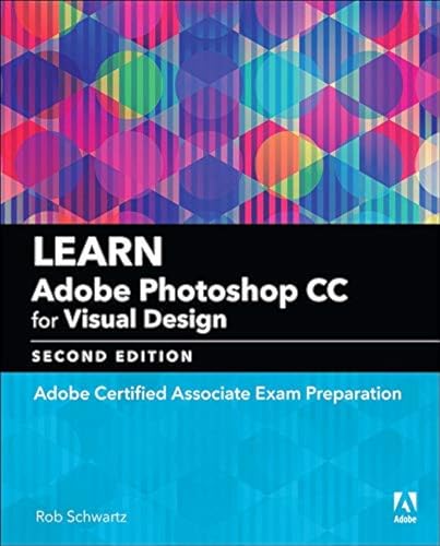 Imagen de archivo de Learn Adobe Photoshop CC for Visual Communication: Adobe Certified Associate Exam Preparation (Adobe Certified Associate (ACA)) a la venta por SecondSale