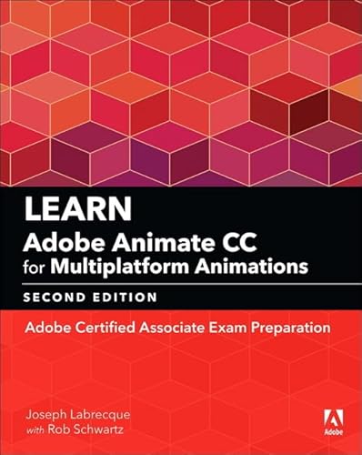 Imagen de archivo de Learn Adobe Animate CC for Multiplatform Animations: Adobe Certified Associate Exam Preparation (Adobe Certified Associate (ACA)) a la venta por SecondSale