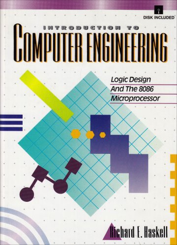 

Introduction to Computer Engineering: Logic Design and the 8086 Microprocessor (Book/Disk)