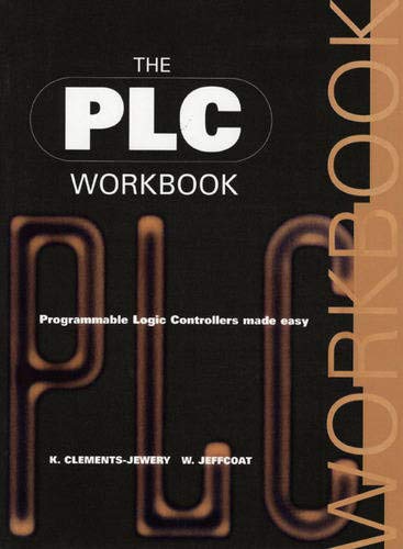 Stock image for The Plc Workbook: Programmable Logic Controllers Made Easy for sale by HPB-Red