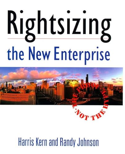 Stock image for Rightsizing the New Enterprise: The Proof, Not the Hype for sale by Green Street Books