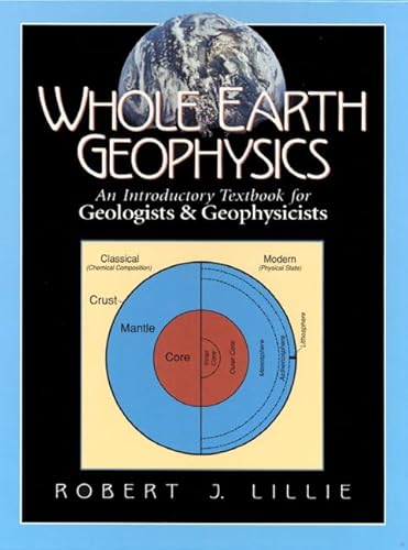 Imagen de archivo de Whole Earth Geophysics: An Introductory Textbook for Geologists and Geophysicists a la venta por BooksRun