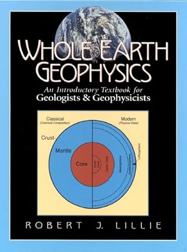 9780134905174: Whole Earth Geophysics: An Introductory Textbook for Geologists and Geophysicists