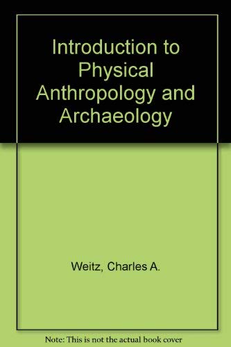 Introduction to Physical Anthropology and Archaeology (9780134926377) by Weitz