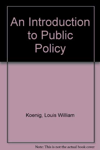 Stock image for AN INTRODUCTION TO PUBLIC POLICY. for sale by Nelson & Nelson, Booksellers