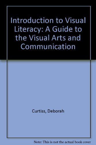 Beispielbild fr Introduction to Visual Literacy: A Guide to the Visual Arts and Communication zum Verkauf von Wonder Book