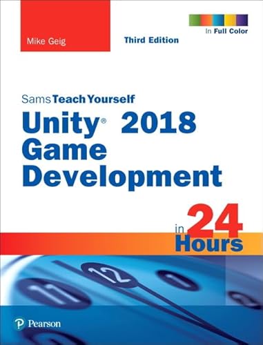 Imagen de archivo de Unity 2018 Game Development in 24 Hours, Sams Teach Yourself a la venta por Your Online Bookstore
