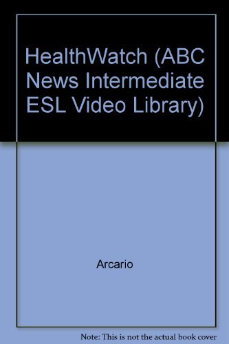 HealthWatch (ABC News Intermediate ESL Video Library) (9780135011720) by Arcario; Company, ABC Distribution