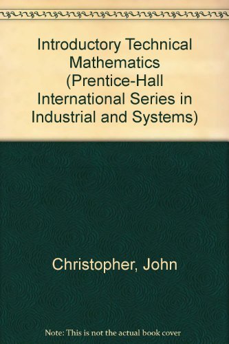 Introductory technical mathematics (Prentice-Hall series in technical mathematics) (9780135016350) by Christopher, John