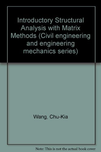 Imagen de archivo de Introductory structural analysis with matrix methods (Civil engineering and engineering mechanics series) a la venta por HPB-Red
