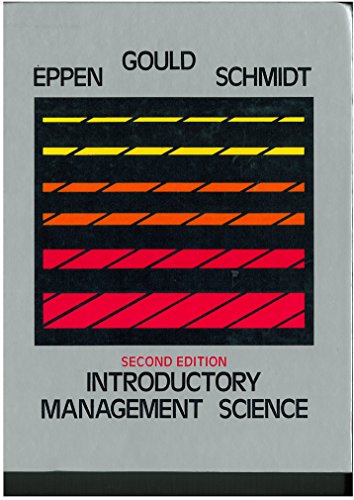 Introductory management science (9780135019665) by Eppen, G. D., F. J. Gould And C. P. Schmidt