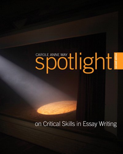 Spotlight on Critical Skills in Essay Writing, Second Edition (2nd Edition) - May, Carole Anne