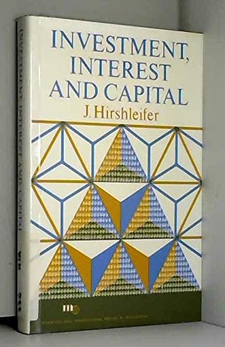 Investment, Interest, and Capital (Prentice-Hall international series in management) (9780135029558) by Hirshleifer, Jack