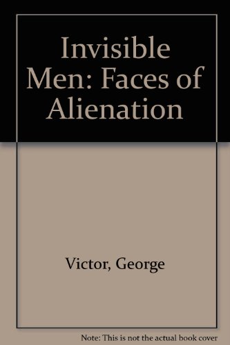 Invisible Men: Faces of Alienation