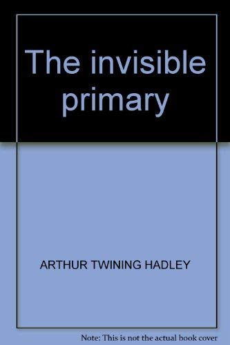 The Invisible Primary: The Inside Story of the Other Presidential Race: The Making of the Candidate