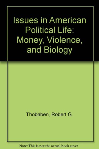 Stock image for Issues in American Political Life: Money, Violence, and Biology for sale by Chapter 2 Books