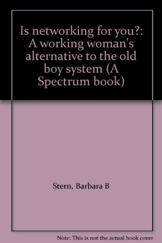 Imagen de archivo de Is Networking for You? : A Working Woman's Alternative to the Old Boy System a la venta por Better World Books