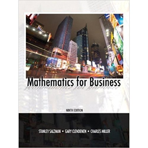 Mathematics for Business (9th Edition) (9780135063941) by Salzman, Stanley A.; Miller, Charles D.; Clendenen, Gary