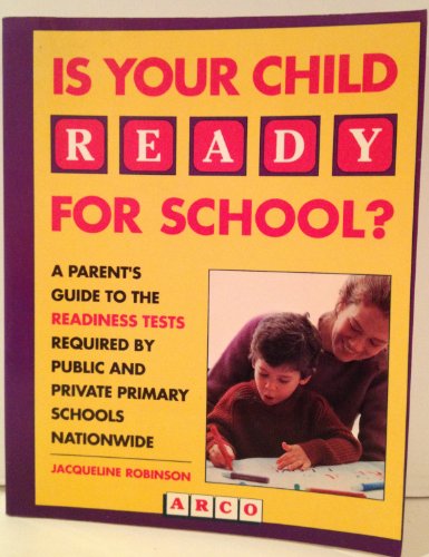 Stock image for Is Your Child Ready for School?: A Parent's Guide to the Readiness Tests Required by Public and Private Primary Schools Nationwide for sale by gearbooks