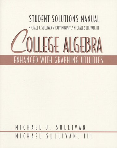 Stock image for College Algebra: Enhanced With Graphing Utilities : Student Solutions Manual for sale by Basi6 International