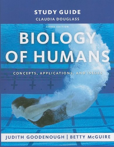 Study Guide for Biology of Humans: Concepts, Applications, and Issues (9780135070604) by Goodenough, Judith; McGuire, Betty A.; Douglass, Claudia; Meehan, Roberta M.