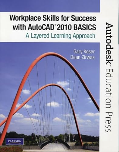 Workplace Skills for Success With Autocad 2010: Basics (9780135071564) by Koser, Gary; Zirwas, Dean