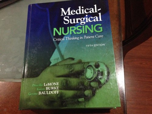 Medical-Surgical Nursing: Critical Thinking in Patient Care (9780135075944) by Priscilla LeMone; Karen M. Burke; Gerene Bauldoff