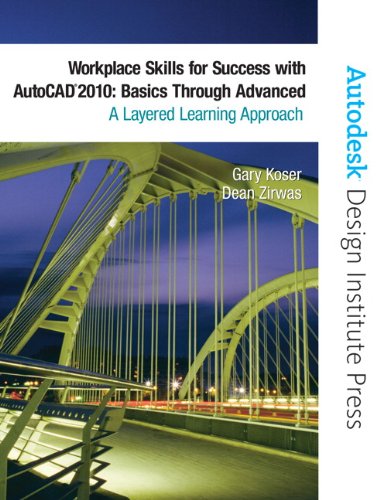 Stock image for Workplace Skills for Success With Autocad 2010: BASICS Through Advanced, A Layered Learning Approach for sale by HPB-Red