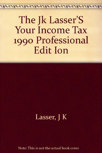 The Professional Edition of J.K. Lasser's Your Income Tax, 1990/Supplement to J.K. Lasser's Your Income Tax, 1990 (9780135081518) by J.K. Lasser