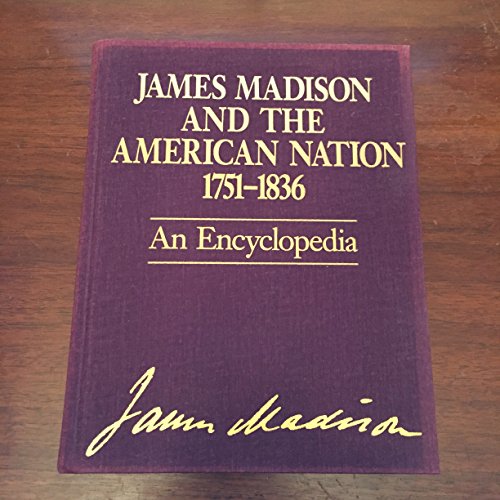 Imagen de archivo de James Madison and the American Nation 1751-1836: An Encyclopedia a la venta por Books From California