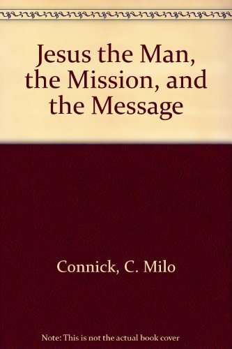 Stock image for Jesus the Man, the Mission, and the Message for sale by Christian Book Store