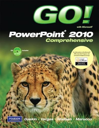 GO! with Microsoft PowerPoint 2010, Comprehensive (9780135098837) by Gaskin, Shelley; Vargas, Alicia; Madsen, Donna; Marucco, Toni
