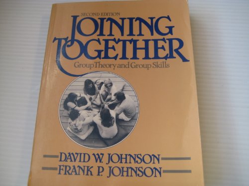 Joining together: Group theory and group skills (9780135103968) by Johnson, David W.; Johnson, Frank P.