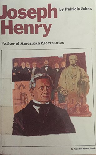 Stock image for Joseph Henry: Father of American Electronics (A Hall of Fame Book) for sale by FCD Books & More