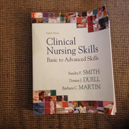 Clinical Nursing Skills (8th Edition) (9780135114735) by Smith, Sandra F.; Duell RN MS, Donna J.; Martin, Barbara C.