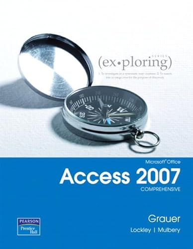 Ex-ploring Microsoft Office Access 2007 (9780135119884) by Grauer, Robert T.; Lockley, Maurie Wigman; Mulbery, Keith