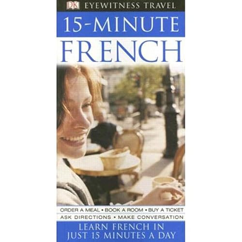 15-Minute French: Learn French in Just 15 Minutes a Day (Eyewitness Travel) (English and French Edition) (9780135131534) by Lemoine, Caroline