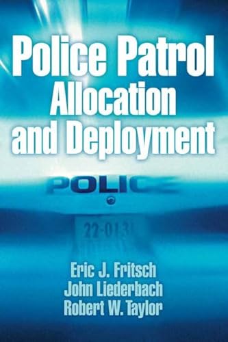 Police Patrol Allocation and Deployment (9780135131831) by Fritsch, Eric J.; Liederbach, John R; Taylor, Robert W.; Caeti, Melinda