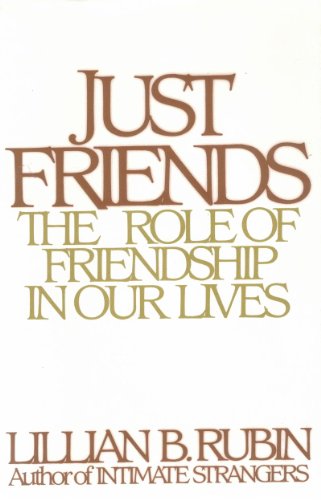 Beispielbild fr Just Friends, the Role of Friendship in Our Lives zum Verkauf von Better World Books