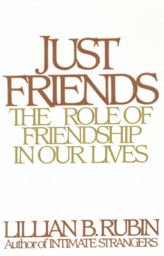 Stock image for Just Friends: The Role of Friendship in Our Lives for sale by THE OLD LIBRARY SHOP